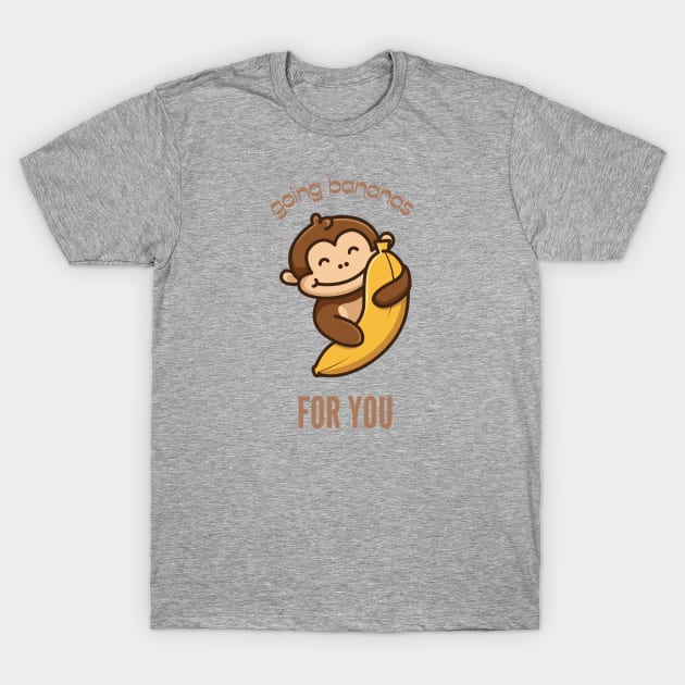 Going Bananas For You Monkey T-Shirt by ThatSaltyMonkey